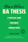 How to Write a BA Thesis, Second Edition : A Practical Guide from Your First Ideas to Your Finished Paper - eBook