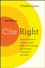 Cite Right, Third Edition : A Quick Guide to Citation Styles--MLA, APA, Chicago, the Sciences, Professions, and More - Book