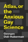 Atlas, or the Anxious Gay Science - Book