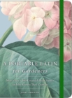 A Portable Latin for Gardeners : More than 1,500 Essential Plant Names and the Secrets They Contain - eBook