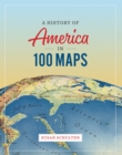 A History of America in 100 Maps - eBook