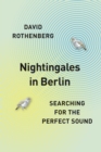 Nightingales in Berlin : Searching for the Perfect Sound - eBook