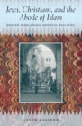 Jews, Christians, and the Abode of Islam : Modern Scholarship, Medieval Realities - eBook