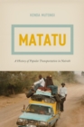 Matatu : A History of Popular Transportation in Nairobi - Book