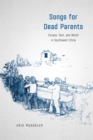 Songs for Dead Parents : Corpse, Text, and World in Southwest China - eBook