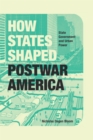 How States Shaped Postwar America : State Government and Urban Power - eBook