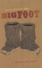 Bigfoot : The Life and Times of a Legend - eBook