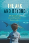 The Ark and Beyond : The Evolution of Zoo and Aquarium Conservation - eBook