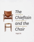The Chieftain and the Chair : The Rise of Danish Design in Postwar America - Book