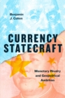 Currency Statecraft : Monetary Rivalry and Geopolitical Ambition - eBook