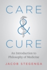 Care and Cure : An Introduction to Philosophy of Medicine - Book