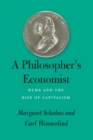 A Philosopher's Economist : Hume and the Rise of Capitalism - Book