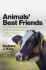 Animals' Best Friends : Putting Compassion to Work for Animals in Captivity and in the Wild - Book