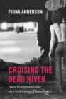 Cruising the Dead River : David Wojnarowicz and New York's Ruined Waterfront - Book