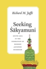 Seeking Sakyamuni : South Asia in the Formation of Modern Japanese Buddhism - eBook