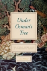 Under Osman's Tree : The Ottoman Empire, Egypt, and Environmental History - Book