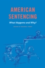 Crime and Justice, Volume 48 : American Sentencing - eBook