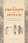 The Freedom of Speech : Talk and Slavery in the Anglo-Caribbean World - eBook