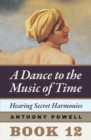 Hearing Secret Harmonies : Book 12 of A Dance to the Music of Time - eBook
