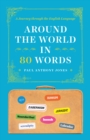 Around the World in 80 Words : A Journey through the English Language - eBook