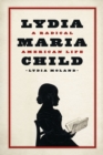 Lydia Maria Child : A Radical American Life - Book