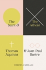 The Saint and the Atheist : Thomas Aquinas and Jean-Paul Sartre - Book