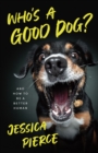 Who's a Good Dog? : And How to Be a Better Human - eBook
