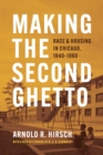 Making the Second Ghetto : Race and Housing in Chicago, 1940-1960 - Book