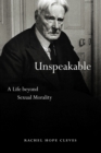 Unspeakable : A Life Beyond Sexual Morality - Book