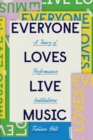 Everyone Loves Live Music : A Theory of Performance Institutions - Book