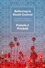 Believing in South Central : Everyday Islam in the City of Angels - Book