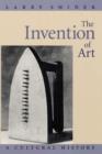 The Invention of Art : A Cultural History - Book