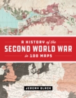 A History of the Second World War in 100 Maps - eBook