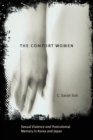 The Comfort Women – Sexual Violence and Postcolonial Memory in Korea and Japan - Book