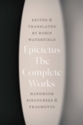 The Complete Works : Handbook, Discourses, and Fragments - eBook