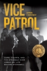 Vice Patrol : Cops, Courts, and the Struggle over Urban Gay Life before Stonewall - Book