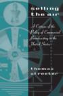 Selling the Air : A Critique of the Policy of Commercial Broadcasting in the United States - eBook