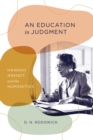 An Education in Judgment : Hannah Arendt and the Humanities - Book