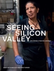 Seeing Silicon Valley : Life Inside a Fraying America - Book