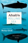 Ahab's Rolling Sea : A Natural History of Moby-Dick - Book