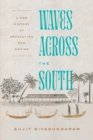 Waves Across the South : A New History of Revolution and Empire - eBook