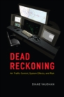 Dead Reckoning : Air Traffic Control, System Effects, and Risk - Book