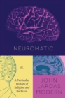 Neuromatic : Or, a Particular History of Religion and the Brain - Book