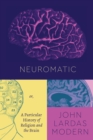 Neuromatic : Or, A Particular History of Religion and the Brain - eBook