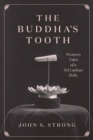 The Buddha's Tooth : Western Tales of a Sri Lankan Relic - Book