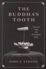 The Buddha's Tooth : Western Tales of a Sri Lankan Relic - eBook