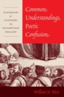 Common Understandings, Poetic Confusion : Playhouses and Playgoers in Elizabethan England - Book