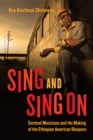 Sing and Sing On : Sentinel Musicians and the Making of the Ethiopian American Diaspora - eBook