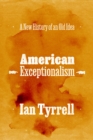 American Exceptionalism : A New History of an Old Idea - eBook