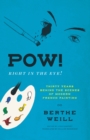 Pow! Right in the Eye! : Thirty Years behind the Scenes of Modern French Painting - eBook